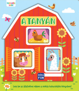 Kukkants bele! - A tanyán - Less be az állatokhoz ebben a mókás kukucskálós könyvben!