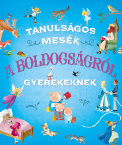 Tanulságos mesék a boldogságról gyerekeknek - Img 2