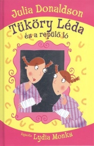 Tüköry Léda és a repülő ló - Humorral teli kalandregény kisiskolásoknak
