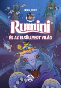 Rumini és az elsüllyedt világ - Jubileumi tengeri kalandregény Berg Judittól