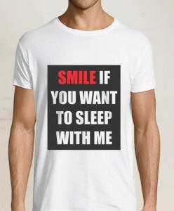 Tricou Smile if you want me