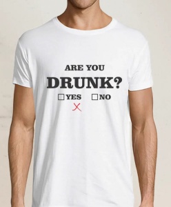Tricou Are you drunk?