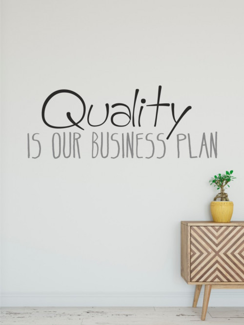 Quality is our business plan