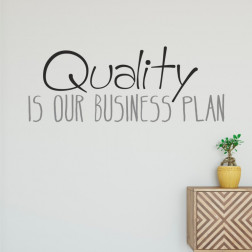 Quality is our business plan