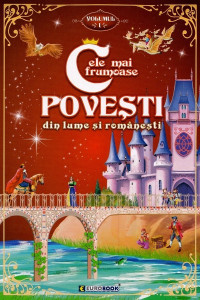 Cele mai frumoase povesti din lume si romanesti Vol 1