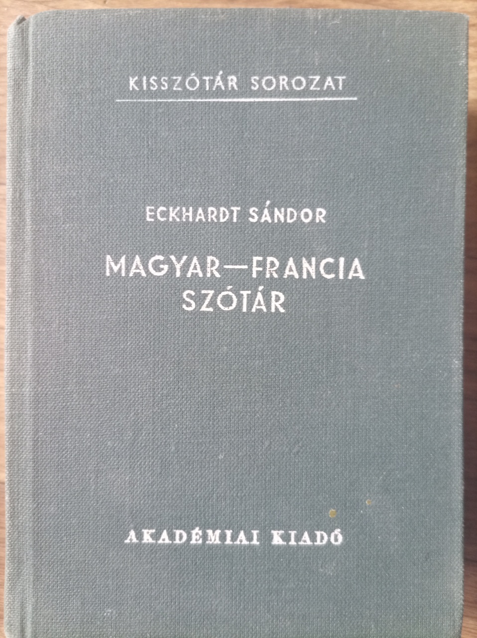 Eckhardt Sándor: Magyar-francia szótár (kisszótár)