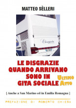 LE DISGRAZIE QUANDO ARRIVANO SONO IN GITA SOCIALE / ULTIMO ATTO
