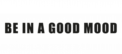 Be In a Good Mood