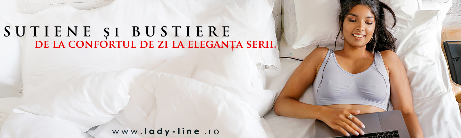 Sutiene și Bustiere - De la confortul de zi la eleganța serii.
