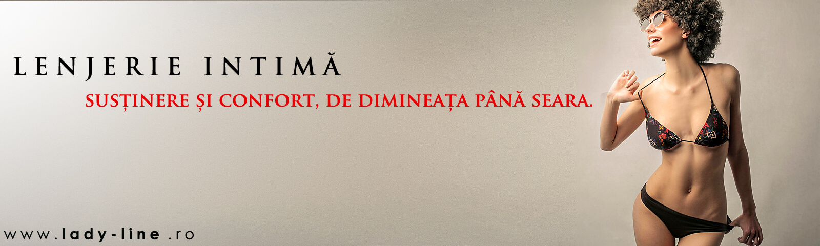 Lenjerie Intimă - Susținere și confort, de dimineața până seara.