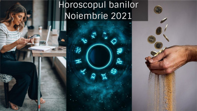 Horoscopul banilor Noiembrie 2021