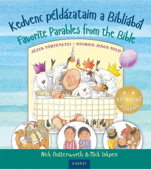 Nick Butterworth & Mick Inkpen- Kedvenc példázataim a Bibliából- Magyar-angol kétnyelvű kiadás