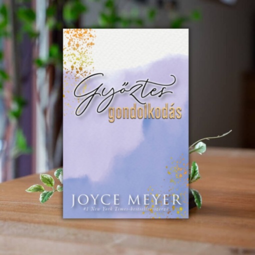 Joyce Meyer- Győztes gondolkodás