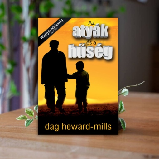 Dag Heward-Mills - Az atyák és a hűség