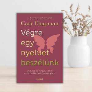 Gary Chapman- Végre egy nyelvet beszélünk