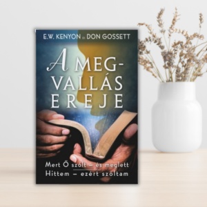 E. W. Kenyon és Don Gossett - A megvallás ereje