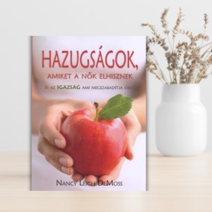 Nancy Leigh DeMoss- Hazugságok, amiket a nők elhisznek