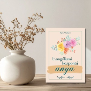 Sara Wallace- Evangéliumi központú anya