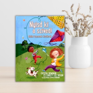 Christy Lee Taylor, Crystal Bowman-Nyisd ki a szíved-Bibliai üzenetek kicsiknek