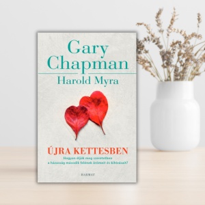 Gary Chapman- Újra kettesben-Hogyan éljük meg szeretetben a házasság második felének örömeit és kihivásait?