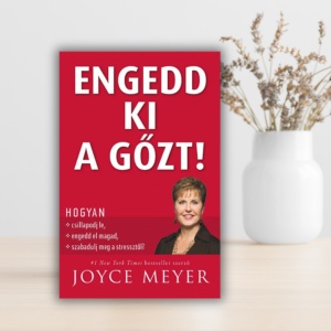 Joyce Meyer-Engedd ki a gőzt!