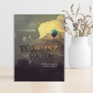 Max Lucado- Túljutsz rajta