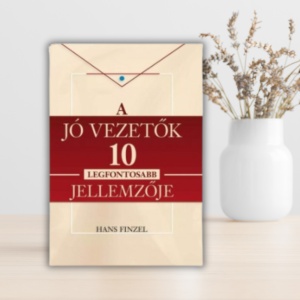 Hans Finzel- A jó vezetők 10 legfontosabb jellemzője