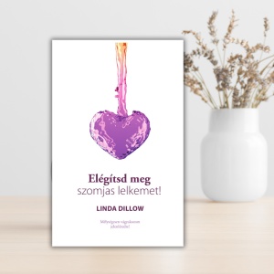 Linda Dillow- Elégítsd meg szomjas lelkemet