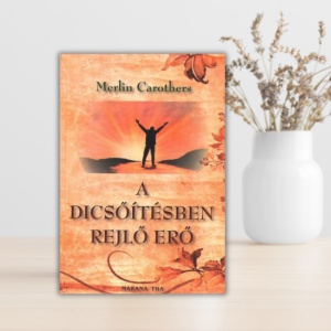 Merlin Carothers-A dicsőitésben rejlő erő