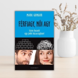 Férfiagy, női agy- Mark Gungor- Isten hozott egy jobb házasságban!