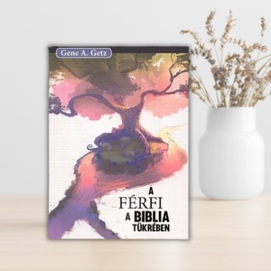 Gene.A.Getz- A férfi a biblia tükrében
