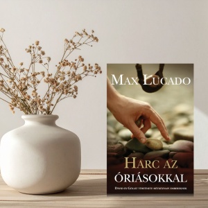 Max Lucado- Harc az óriásokkal