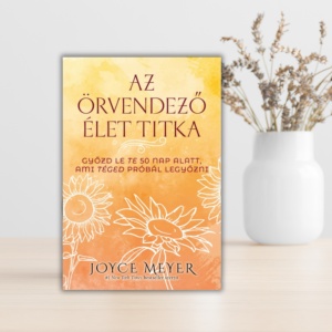 Joyce Meyer- Az örvendező élet titka