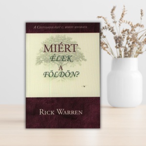 Rick Warren- Miért élek a földön?