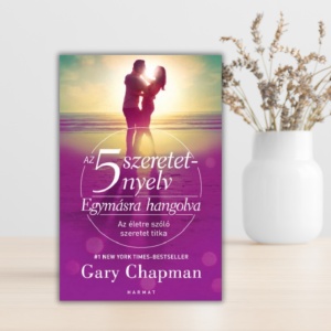 Gary Chapman- Az 5 szeretetnyelv- Egymásra hangolva