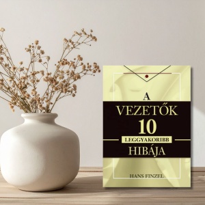 Hans Finzel- A vezetők 10 leggyakoribb hibája