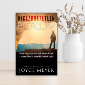 Joyce Meyer- Kikezdhetetlen bizalom