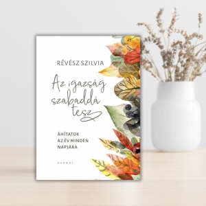 Révész Szílvia-Az igazság szabaddá tesz- Áhitatok az év minden napjára