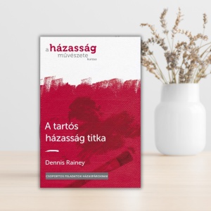 Dennis Rainey- A tartós házasság titka