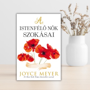 Joyce Meyer - Az istenfélő nők szokásai