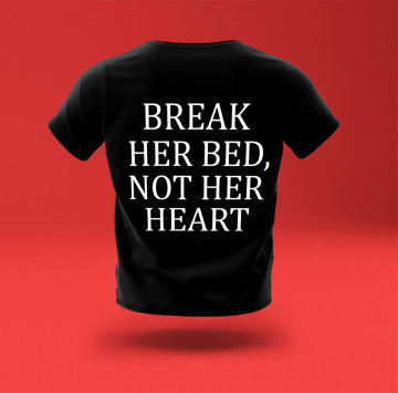Tricou Break her bed