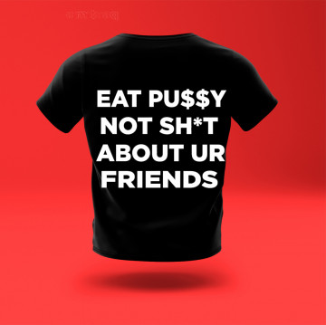 Tricou Eat Pu$$y