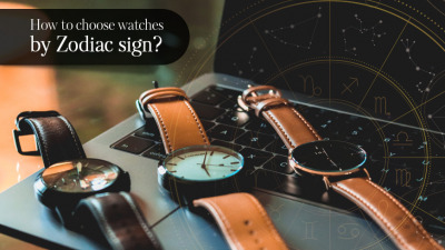 How to choose watches by Zodiac sign?