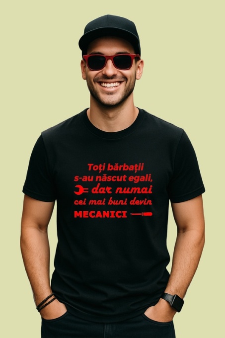 Tricou toti barbatii se nasc egali dar numai cei mai buni devin mecanici mesaj profesie, Copii | Dama | Barbat , tricou negru