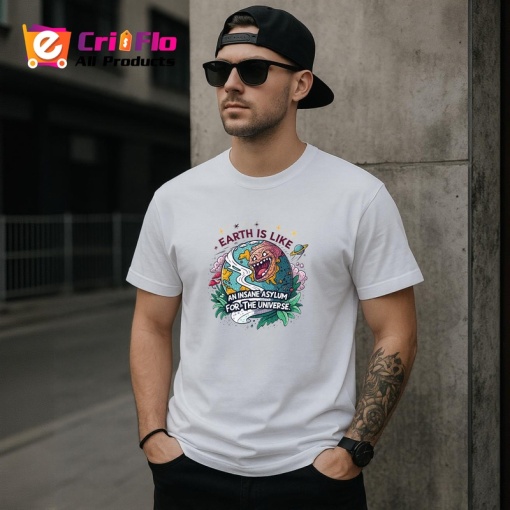 Tricou Earth Is An Insane Asylum, Copii | Dama | Barbat