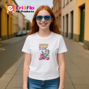 Tricou Adulting Lets Not Say We Did, Copii | Dama | Barbat - Img 9