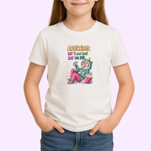 Tricou Adulting Lets Not Say We Did, Copii | Dama | Barbat - Img 3