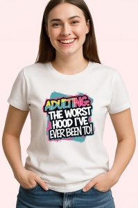 Tricou Adulting Worst Hood Ive Been To, Copii | Dama | Barbat - Img 4