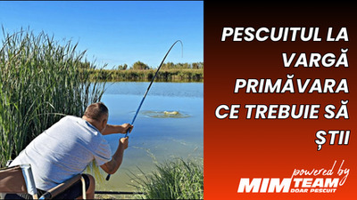 Pescuitul la vargă primăvara: echipament, nadă și momeală pentru un sezon reușit