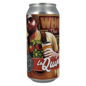 LA QUINCE - WHO LET THE HOPS OUT